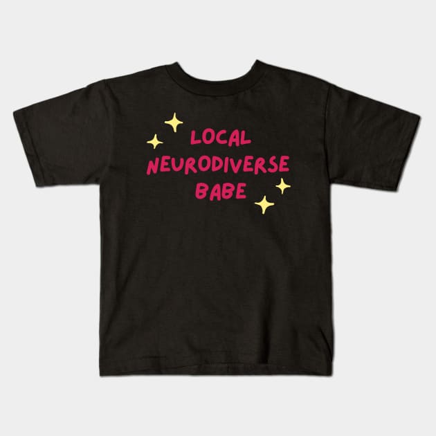 local neurodiverse babe Kids T-Shirt by goblinbabe